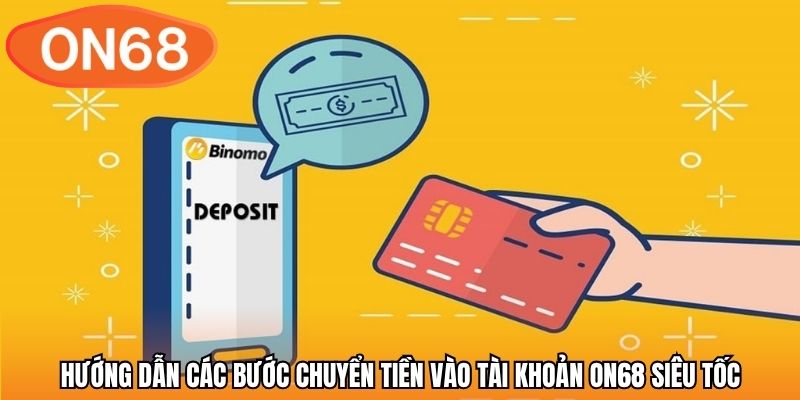 Hướng dẫn các bước chuyển tiền vào tài khoản ON68 siêu tốc